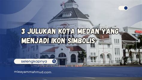 julukan kota medan  menjadi ikon simbolis