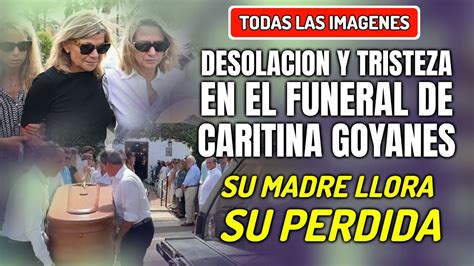 FUERTES Y DESGARRADORAS IMAGENES Del FUNERAL De CARITINA GOYANES Hija