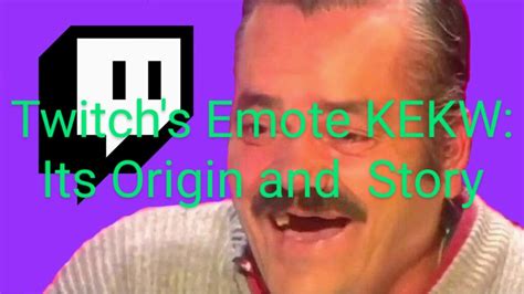 Understanding KEKW Twitch S Popular Emote Its Origin And Story