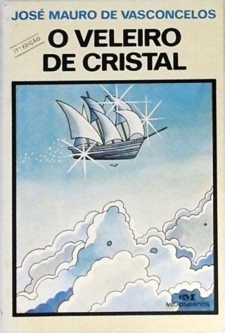 O Veleiro de Cristal José Mauro De Vasconcelos Traça Livraria e Sebo