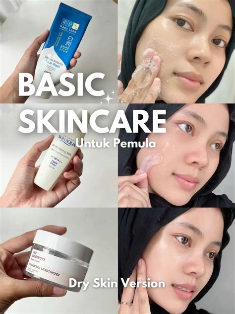 Wajib Pake Cara Ini Basic Skincare For Dry Skin