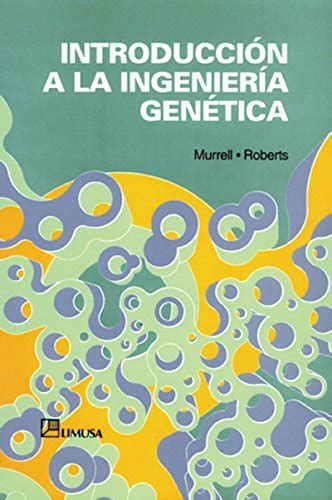 Introduccion A La Ingenieria Genetica Introduction To Genetic Engineering Spanish Edition