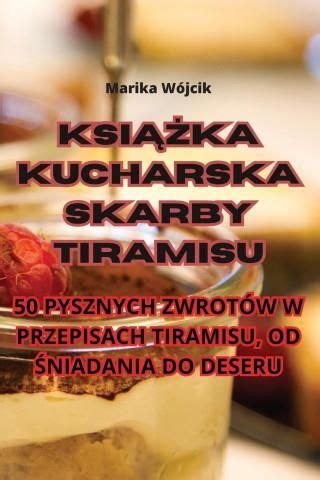 Ksi Ka Kucharska Skarby Tiramisu Literatura Obcoj Zyczna Ceny I