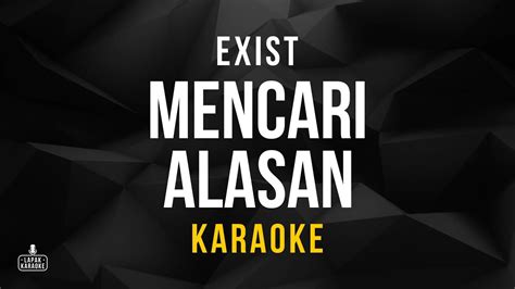 Exist Mencari Alasan Karaoke YouTube