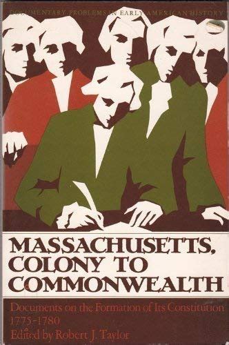 Massachusetts Colony To Commonwealth Documents On The Formation Of The Constitution 1775 1780