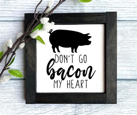 Don T Go Bacon My Heart Wooden Sign Kitchen Sign Kitchen Etsy