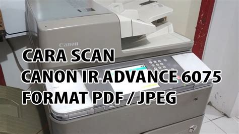 CARA SCAN FILE PDF JPEG CANON IR ADVANCE 6075 CARA SCAN MESIN