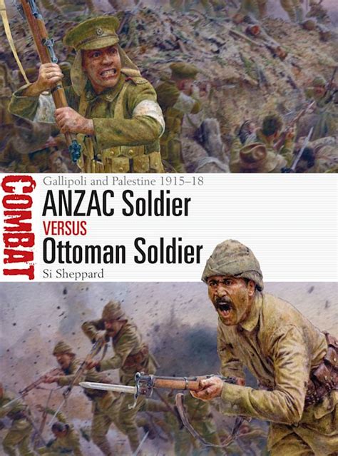 ANZAC Soldier vs Ottoman Soldier: Gallipoli and Palestine 1915–18 ...