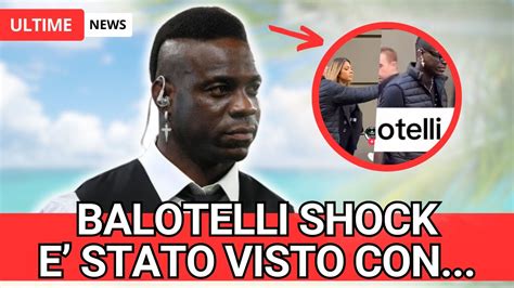 BALOTELLI SHOCK Il Passeggio Segreto Con La Misteriosa Bionda YouTube