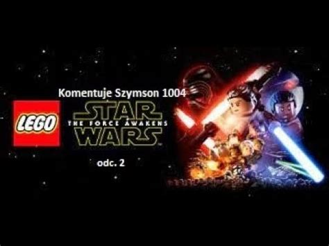 Lat P Niej Zagrajmy W Lego Star Wars Przebudzenie Mocy Odc