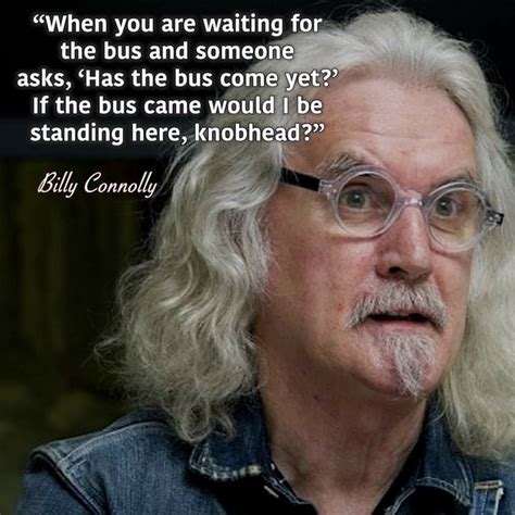 Pin By Naomi Helyer On Jeds Billy Connolly Life Lesson Quotes Dark