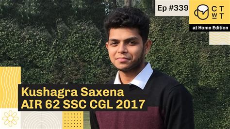 CTwT E339 SSC CGL 2017 Topper Kushagra Saxena AIR 62 Selected As