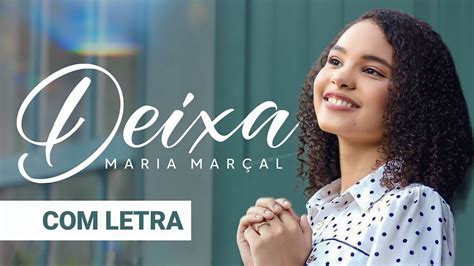 Letra Maria Marçal Deixa CANTADO LETRA Lançamento 2023 MusicaTube