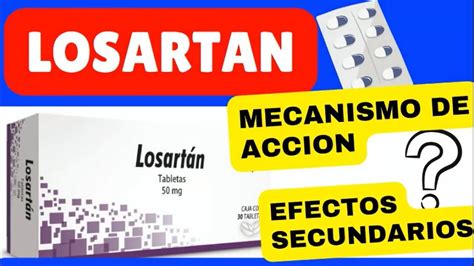 Losartan Efectos Secundarios Para Que Sirve Dosis