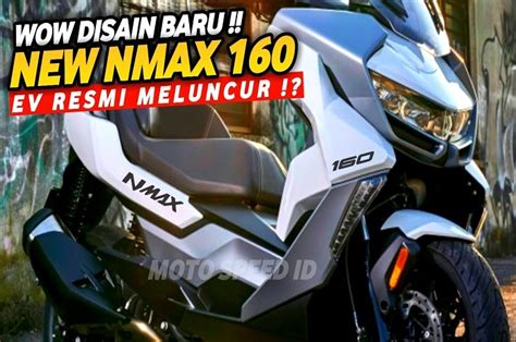 Wow Desain Baru New Yamaha Nmax 160 2024 Semakin Garang Muncul Wacana