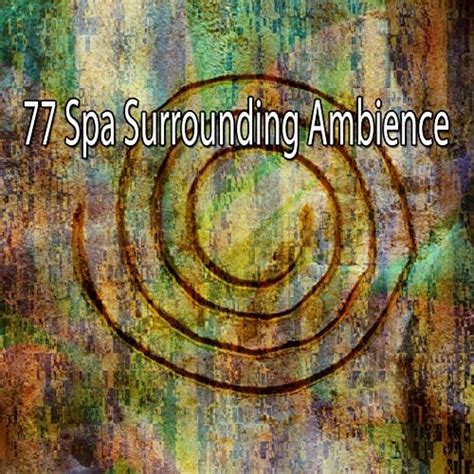 Play 77 Spa Surrounding Ambience By Lullabies For Deep Meditation On