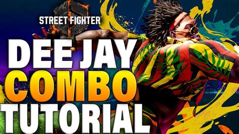 Street Fighter 6 Dee Jay Combos Street Fighter 6 Dee Jay Combo Guide