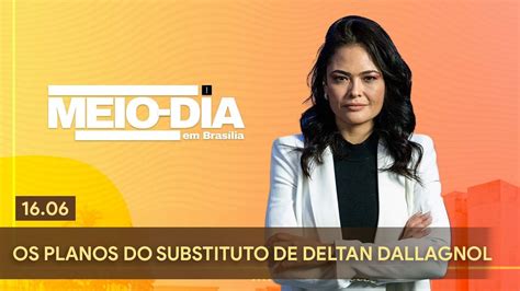 Meio Dia em Brasília Os planos do substituto de Deltan Dallagnol YouTube