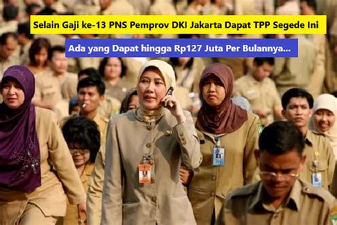 Bukan Gaji Ke 13 Pemerintah Tetapkan TPP PNS Pemprov DKI Jakarta