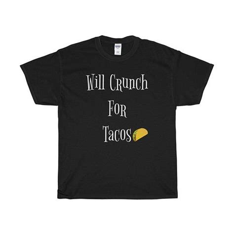 Funny Taco Lovers Workout Shirt Will Crunch For Tacos T Shirt Unisex