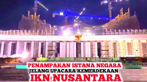 Update Ikn Progres Pembangunan Istana Negara Interior Bilah Akhir