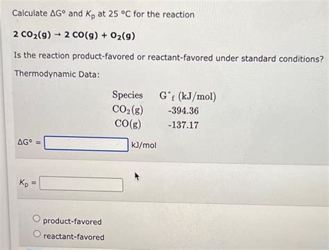 Solved Calculate Δg∘ And Kp At 25∘c For The Reaction 2co2