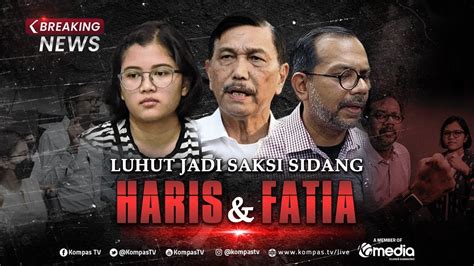 LIVE BREAKING NEWS Luhut Jadi Saksi Di Sidang Haris Dan Fatia