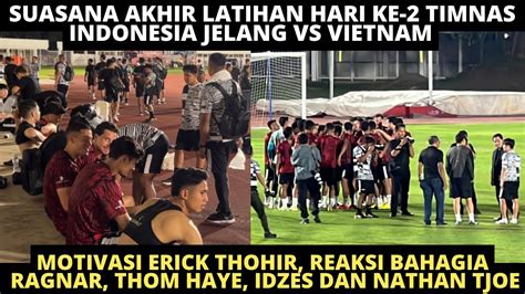 SUASANA AKHIR LATIHAN HARI KE 2 TIMNAS INDONESIA MOTIVASI ERICK THOHIR