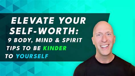 Elevate Your Self Worth 9 Body Mind And Spirit Tips To Be Kinder To