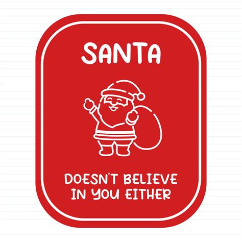 Santa Doesn T Believe In You Slightly Disturbed