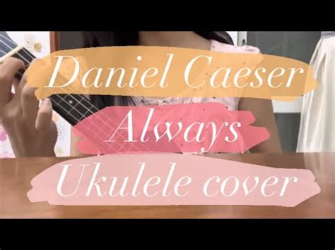 Daniel Caesar Always Ukulele Cover YouTube