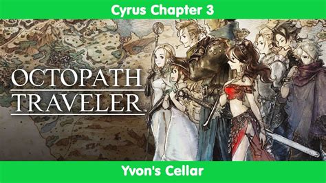 Octopath Traveler Cyrus Chapter Yvon S Cellar Youtube