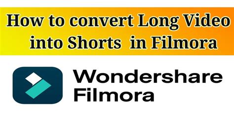 Convert Long Video Into Shorts In Filmora How To Convert Long Videos