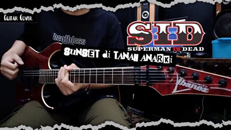 Superman Is Dead Sunset Di Tanah Anarki Guitar Cover 2023 Screen Tabs Youtube