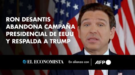 Ron Desantis Abandona Campa A Presidencial De Eeuu Y Respalda A Trump