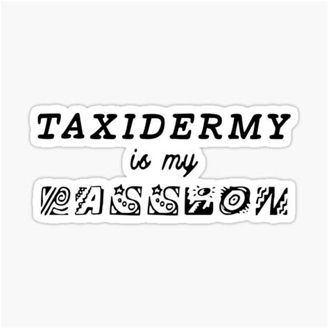 Taxidermy Is My Passion Sticker For Sale By Insanity666 Redbubble