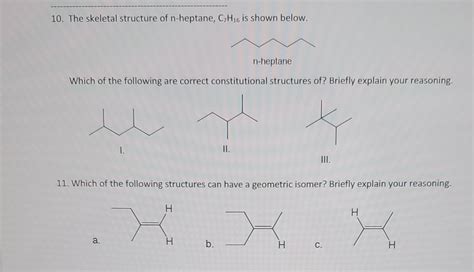 Solved 10 The Skeletal Structure Of N Heptane C7H16 Is Chegg