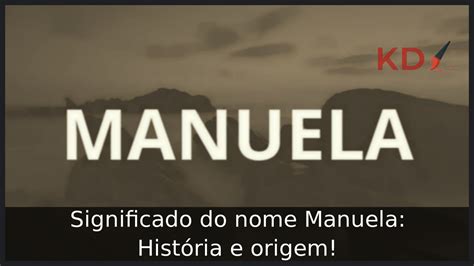 Significado do nome Manuela História e origem