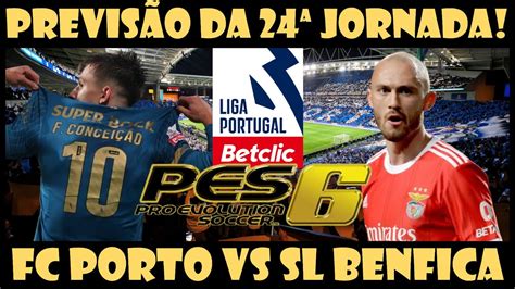 Previsão FC Porto vs SL Benfica 24ª Jornada PES 6 PT PT Jogos