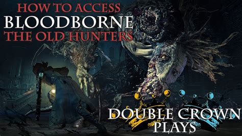 How To Access Bloodbornes The Old Hunters Dlc Youtube