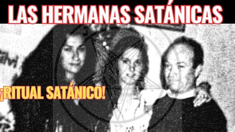 Hermanas Satánicas Entre Lo Sobrenatural Y El Crimen Oscuro Youtube