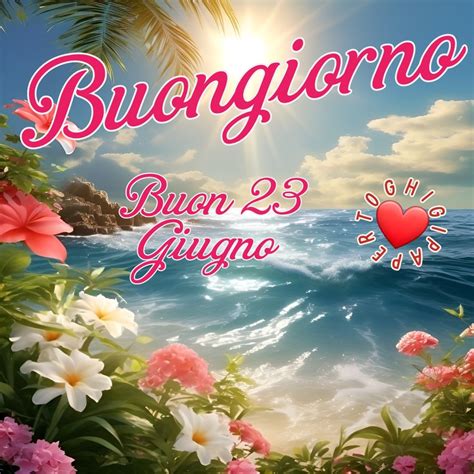 23 Giugno Buongiorno Immagini ToghigiPaper