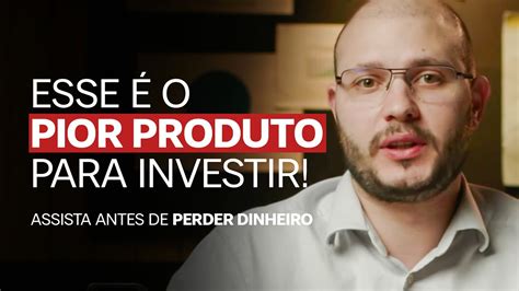 Esse é o PIOR PRODUTO do MERCADO FINANCEIRO Cuidado ao investir o seu