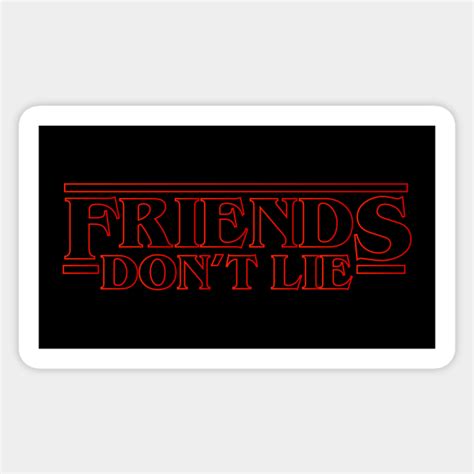 Friends Dont Lie Eleven Quote Stranger Things Friends Dont Lie Sticker Teepublic