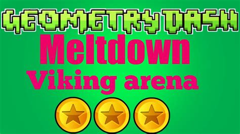 Geometry Dash Meltdown Viking Arena All Coins Youtube