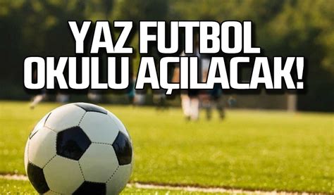 Yaz futbol okulu açılacak