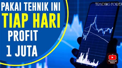 Pakai Tehnik Ini Tiap Hari Profit Juta Trading Forex Youtube