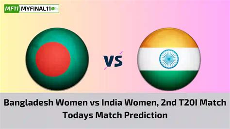 BD W Vs IN W Today Match Prediction 2nd T20I Match Bangladesh Women