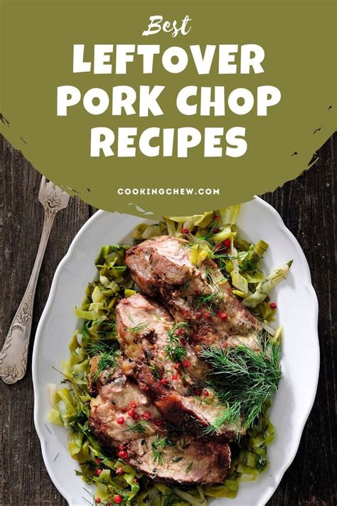 35 Best Leftover Pork Chop Recipes Soups Stir Fries And More Recipe In 2023 Leftover Pork