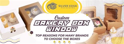 Custom Bakery Boxes With Window Top Reasons For Many Brands To Choose